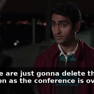 people are just gonna delete the app as soon as the conference is over.