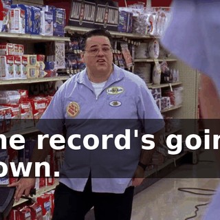 The record's going down.