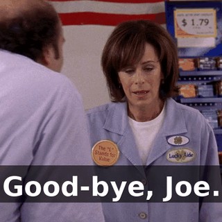 Good-bye, Joe.