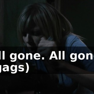 All gone. All gone. (gags)