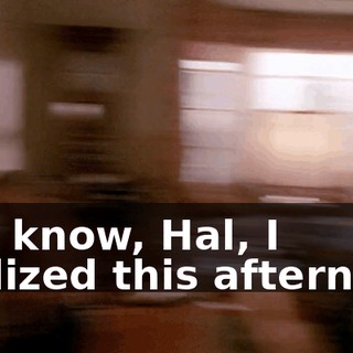 You know, Hal, I realized this afternoon