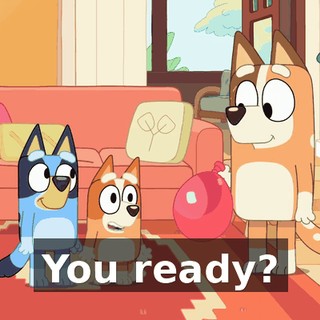 You ready?