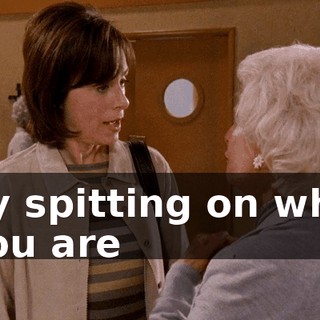 by spitting on who you are