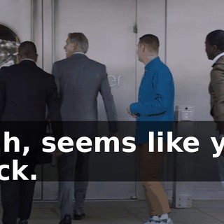 - Uh, seems like you suck.