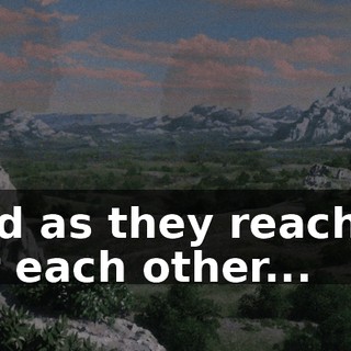 And as they reached for each other...