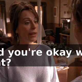 And you're okay with that?