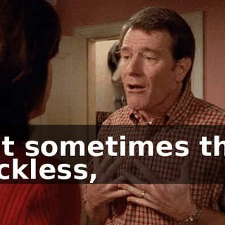 but sometimes that reckless,
