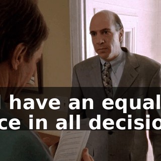 will have an equal voice in all decisions.
