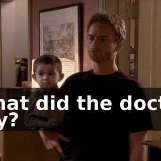 What did the doctor say?