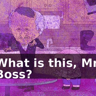 What is this, Mr. Boss?