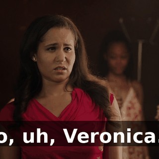 So, uh, Veronica...