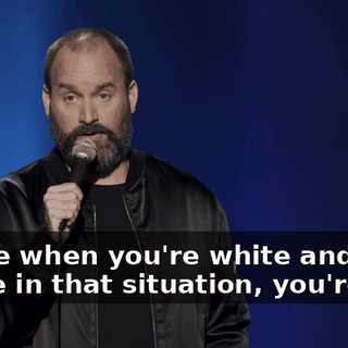 'Cause when you're white and you're in that situation, you're like,