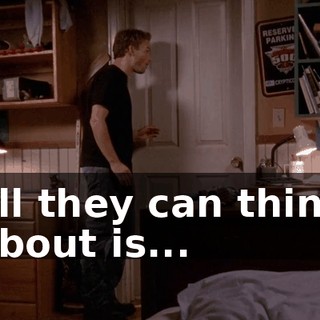 all they can think about is...