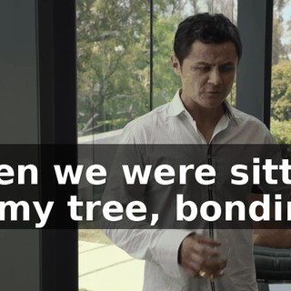 when we were sitting on my tree, bonding,