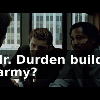 Is Mr. Durden building an army?