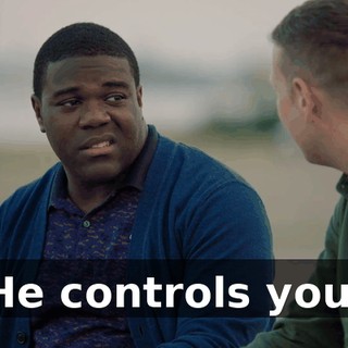 He controls you.