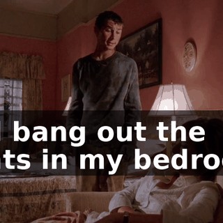 and bang out the dents in my bedroom.