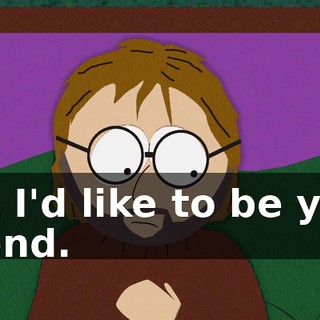 but I'd like to be your friend.