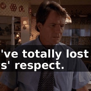 You've totally lost the boys' respect.