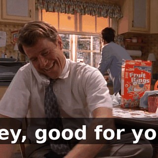 Hey, good for you.