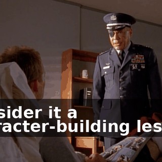Consider it a character-building lesson.