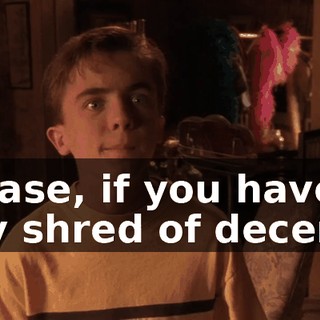 Please, if you have any shred of decency