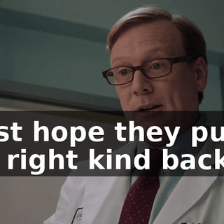 I just hope they put the right kind back in.