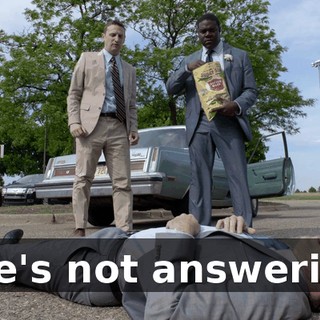 - He's not answering.