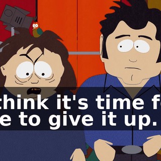 I think it's time for me to give it up.