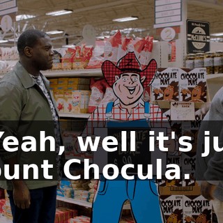 - Yeah, well it's just Count Chocula.