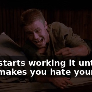 and starts working it until she makes you hate yourself.