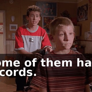 Some of them have records.
