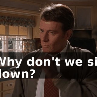 Why don't we sit down?