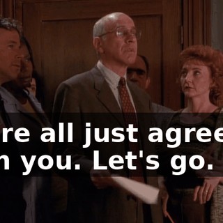 We're all just agreeing with you. Let's go.