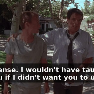 Nonsense. I wouldn't have taught it to you if I didn't want you to use it.