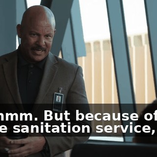 Mm-hmm. But because of cuts to the sanitation service,