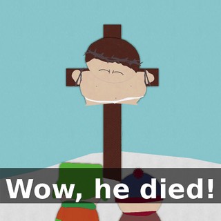 Wow, he died!
