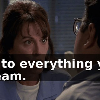 No to everything you dream.