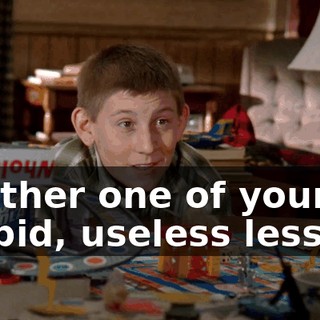 another one of your stupid, useless lessons