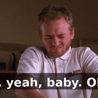 Ah, yeah, baby. Oh...