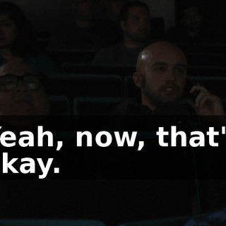Yeah, now, that's okay.