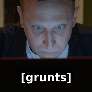 [grunts]