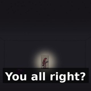 You all right?