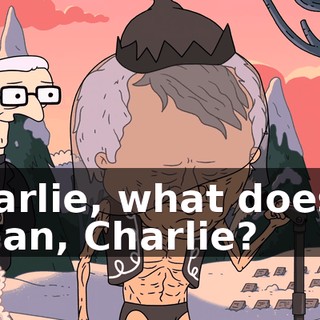 Charlie, what does it mean, Charlie?