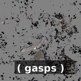 ( gasps )