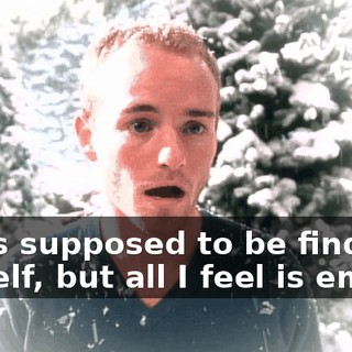 I was supposed to be finding myself, but all I feel is empty.