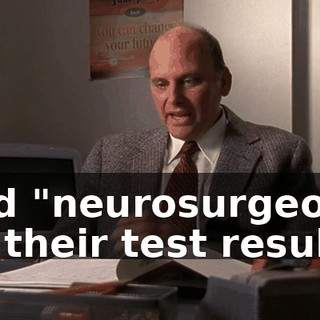 and "neurosurgeon" on their test results.