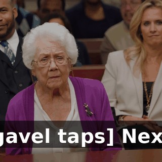 [gavel taps] Next.