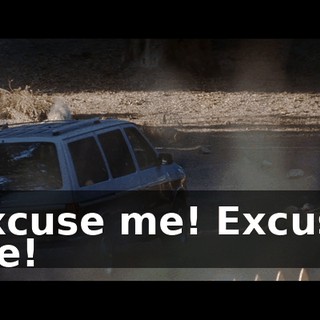 Excuse me! Excuse me!