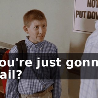 You're just gonna bail?